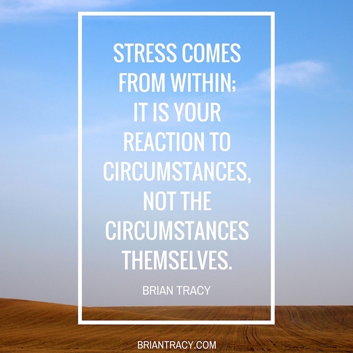 brian-tracy-quotes-stress-comes-from-within