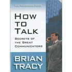 How to Talk - Secrets of the Great Communicators