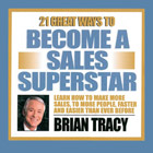 21 Great Ways to Become a Sales Superstar